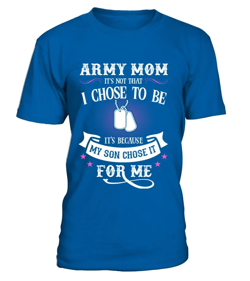 Army Mom Chose To Be T-shirts