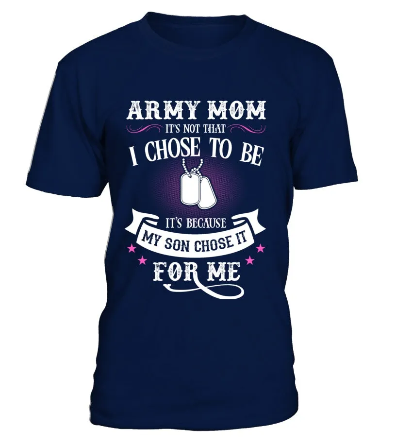 Army Mom Chose To Be T-shirts