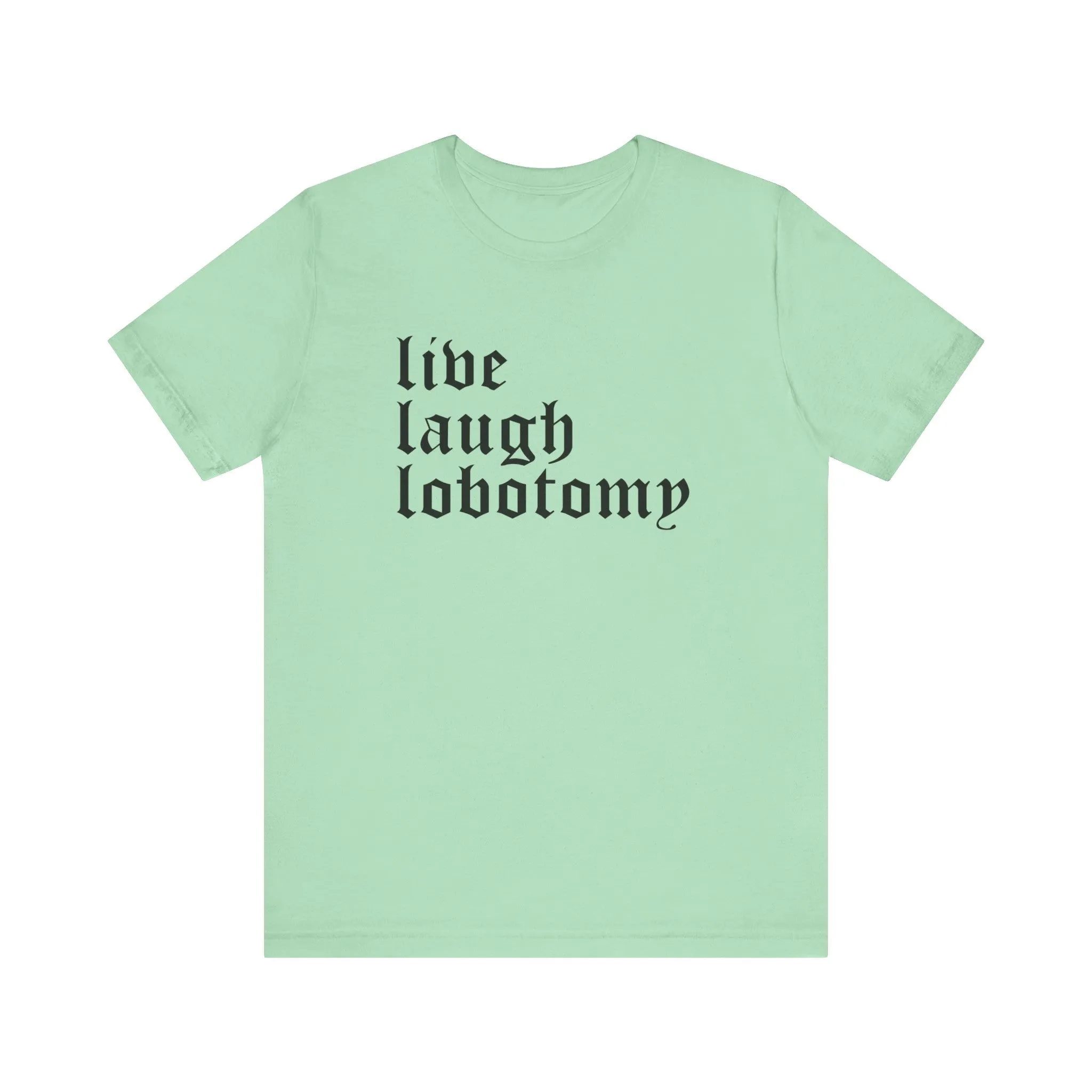 Live Laugh Lobotomy Short Sleeve Tee