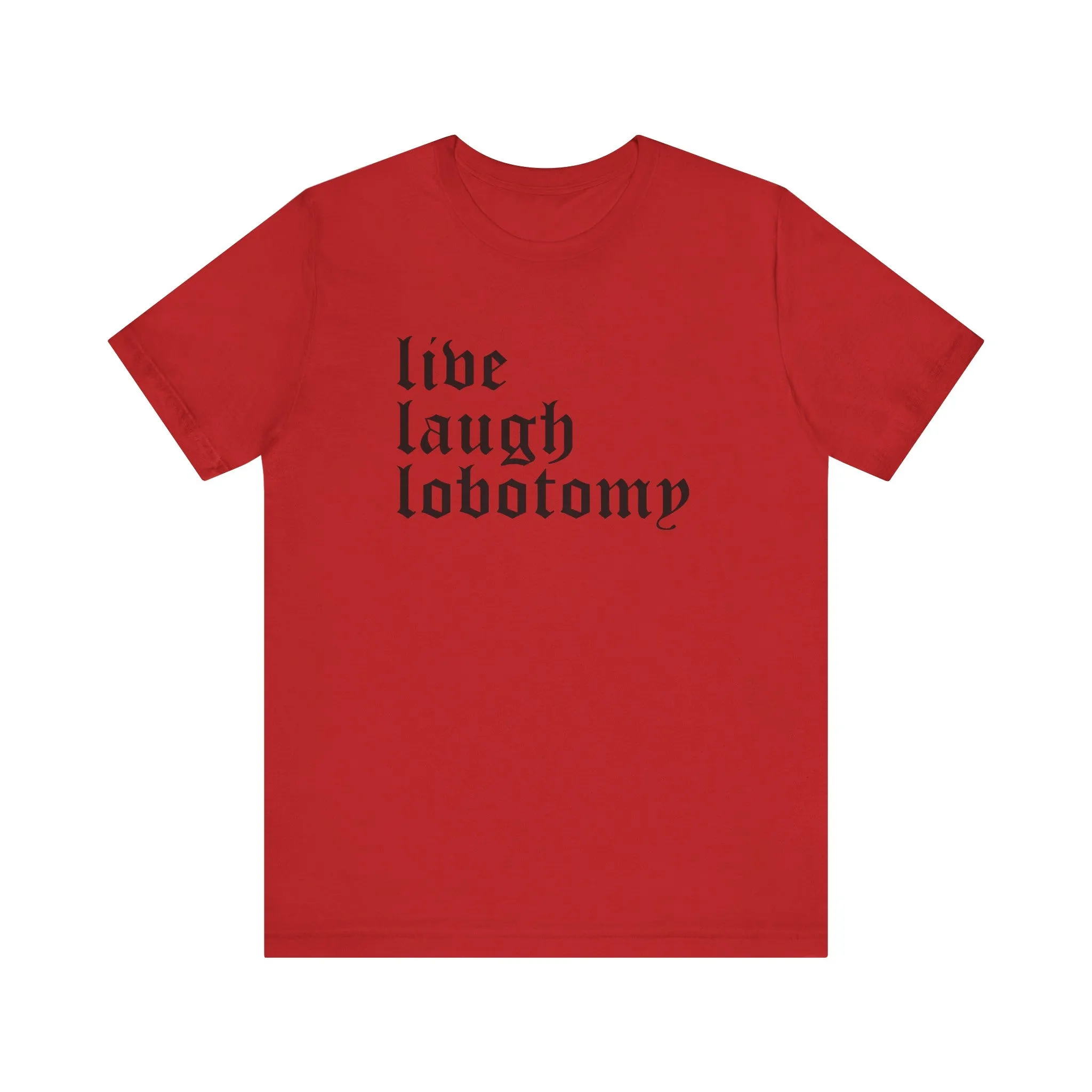 Live Laugh Lobotomy Short Sleeve Tee