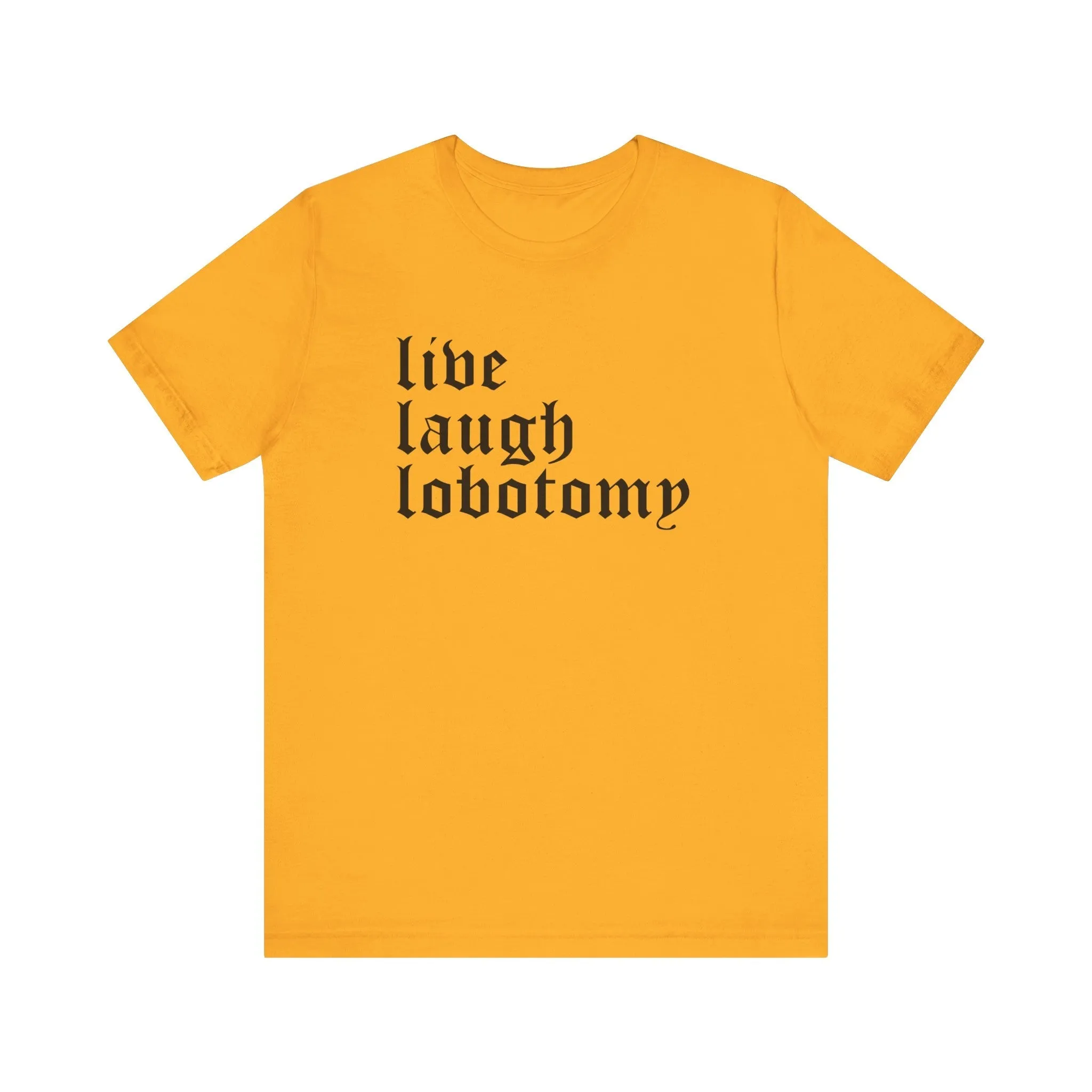 Live Laugh Lobotomy Short Sleeve Tee