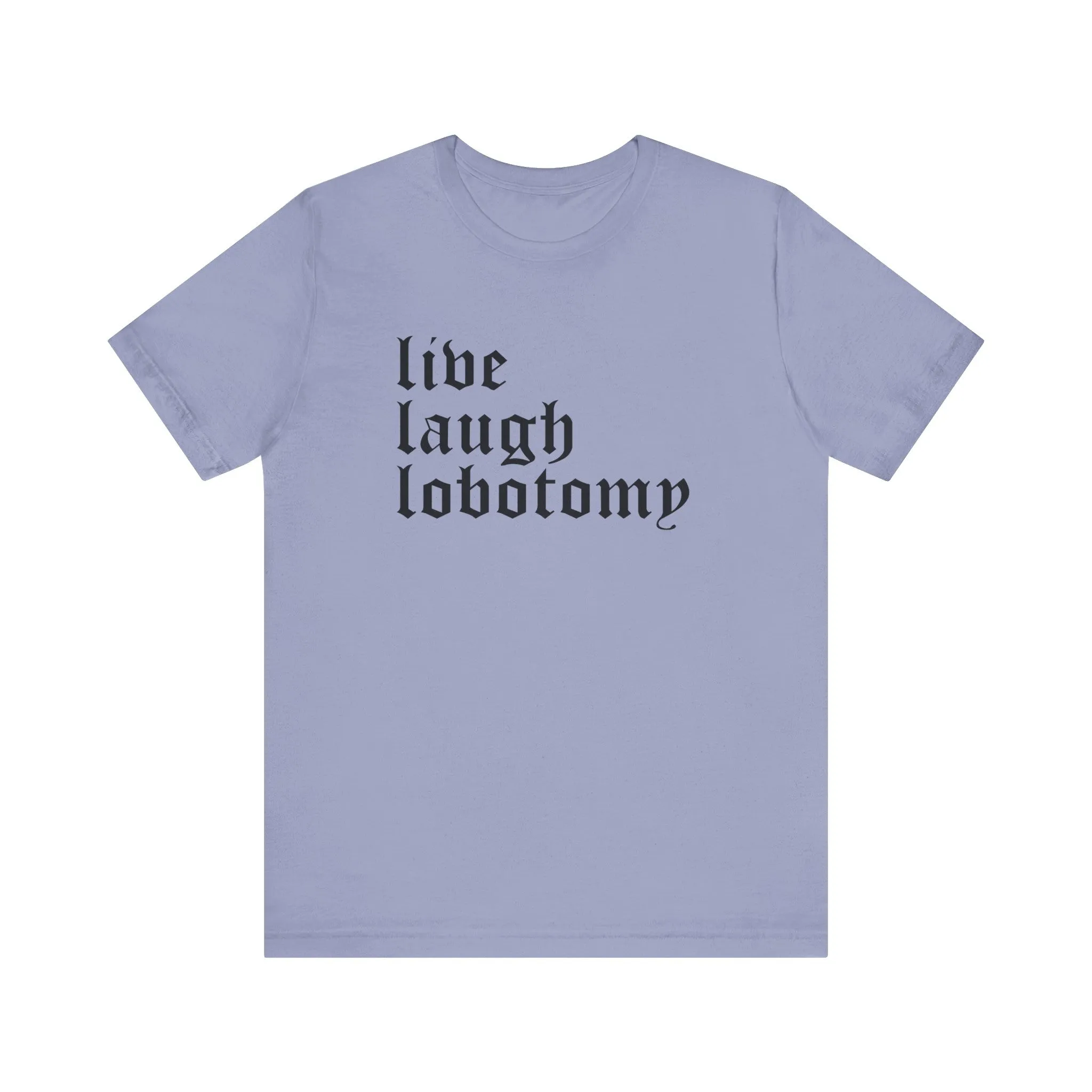 Live Laugh Lobotomy Short Sleeve Tee
