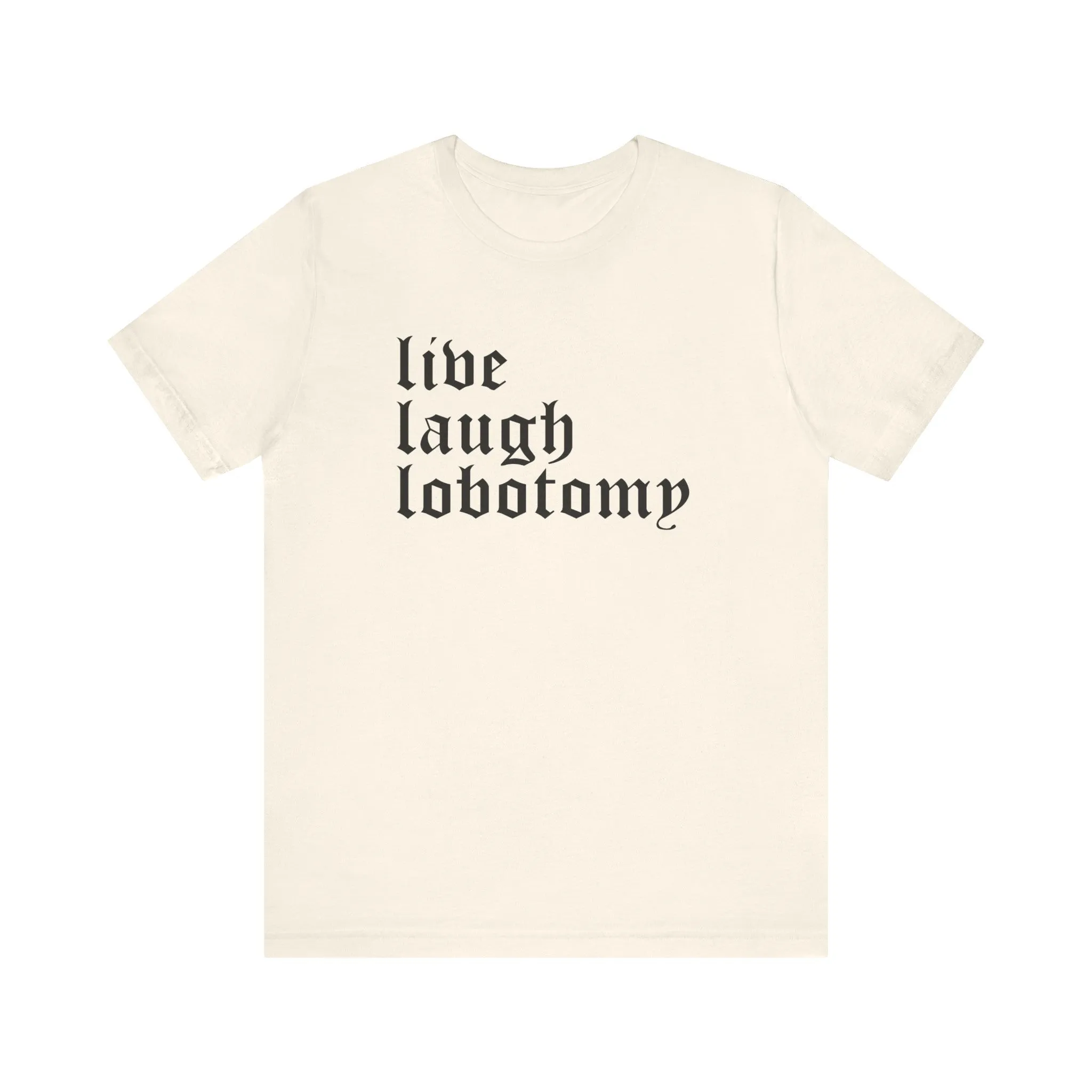 Live Laugh Lobotomy Short Sleeve Tee