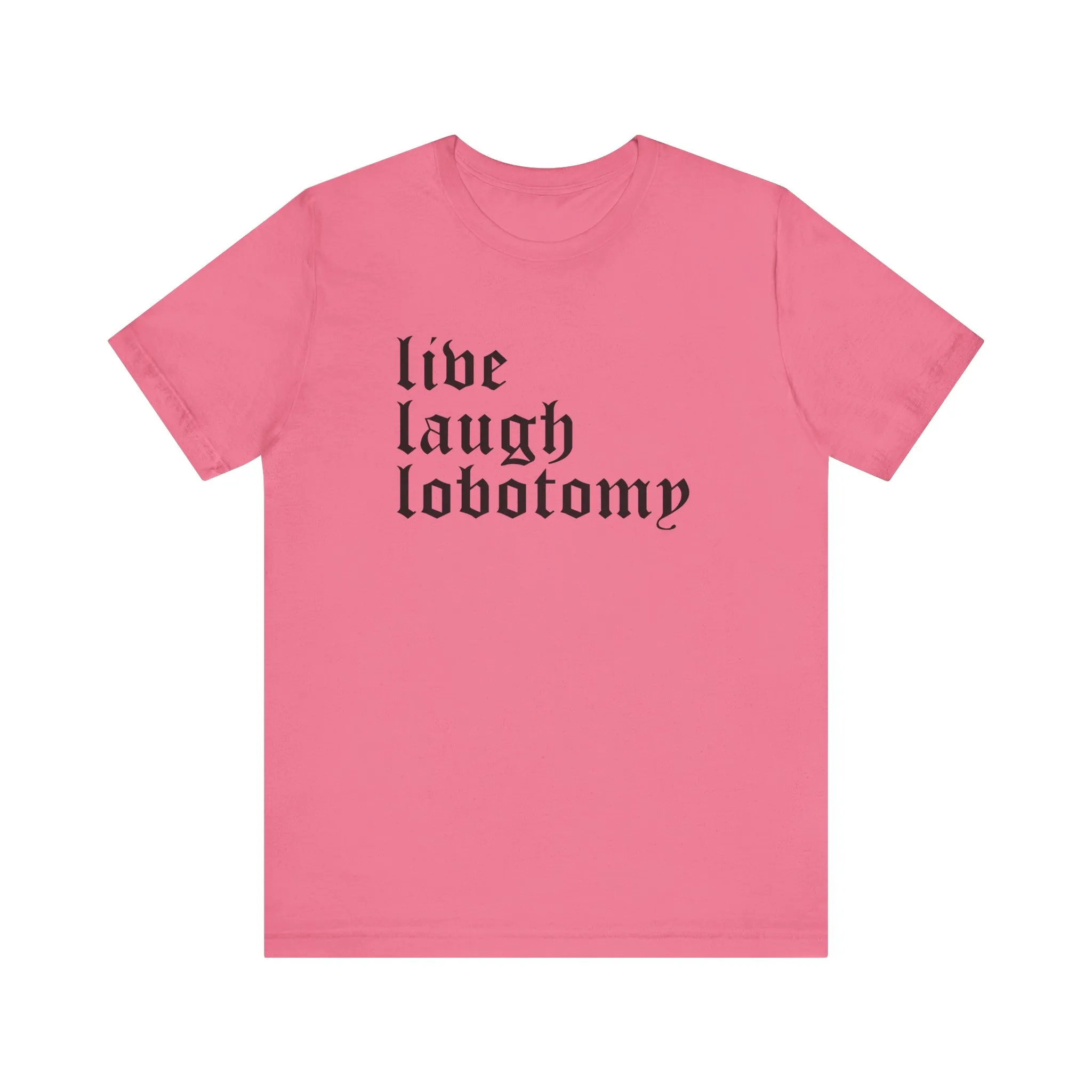 Live Laugh Lobotomy Short Sleeve Tee